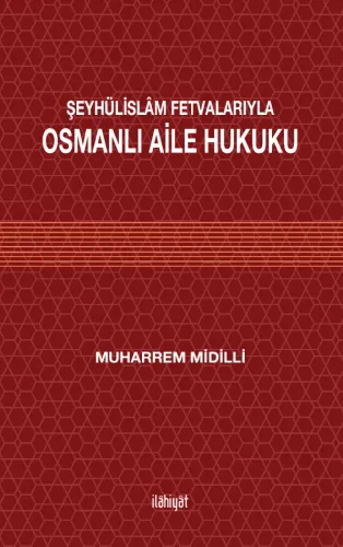 ŞEYHÜLİSLÂM FETVALARIYLA OSMANLI AİLE HUKUKU