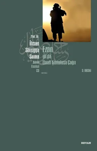Ezan ya da Ebedi Kurtuluşa Çağrı - Prof. Dr. İhsan Süreyya Sırma - Bey
