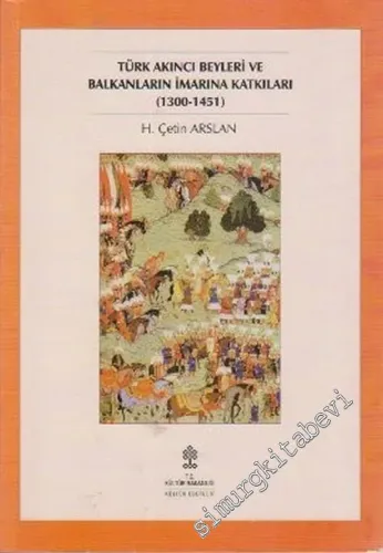 Türk Akıncı Beyleri ve Balkanların İmarına Katkıları ( 1300 - 1451 ) -        2001