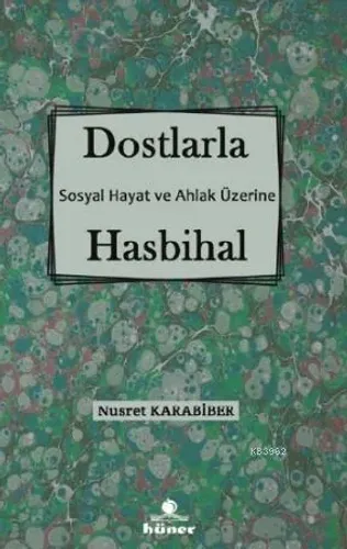 Dostlarla Hasbihal; Sosyal Hayat Ve Ahlak Üzerine