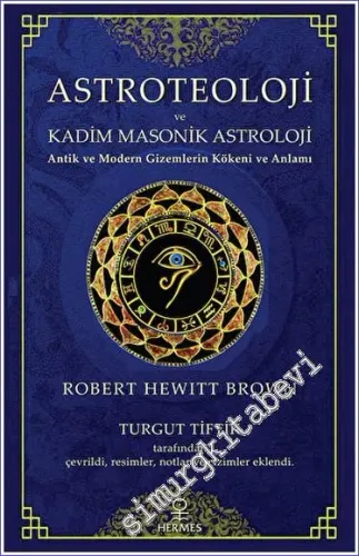 Astroteoloji ve Kadim Masonik Astroloji Antik ve Modern Gizemlerin Kökeni ve Anlamı -         2023