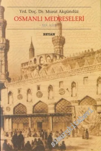 Osmanlı Medreseleri: 19. Asır -        2004