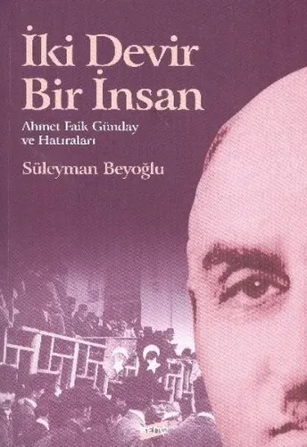 İki Devir İki İnsan; Ahmet Faik Günday ve Hatıraları
