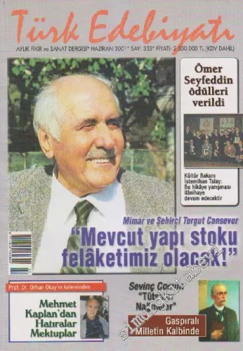 Türk Edebiyatı Aylık Fikir ve Sanat Dergisi - Dosya: Mimar ve Şehirci Turgut Cansever “Mevcut Yapı Stoku Felaketimiz Olacak! - Sayı: 332    29  Haziran