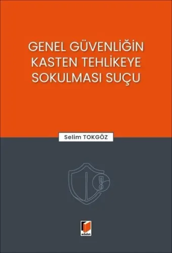 Genel Güvenliğin Kasten Tehlikeye Sokulması Suçu