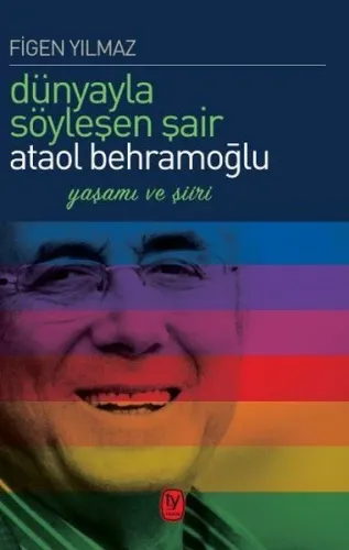 Dünyayla Söyleşen Şair: Ataol Behramoğlu Yaşamı Ve Şiiri
