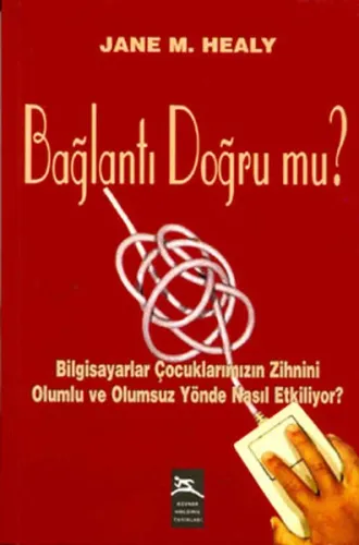 Bağlantı Doğrumu; Bilgisayar Çocuklarımızın Zihnini Olumlu ve Olumsuz Yönde Nasıl Etkiliyor?