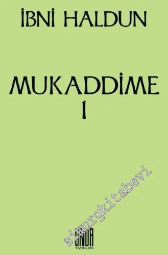 Mukaddime Cilt 1: İbretler Kitabı, Arap ve Acem Dönemleri ve Bunların Çağdaşları Olan Büyük Eğemenlere İlişkin, Başlangıçtan Buyana Gelen Haberler Divanı -         1977