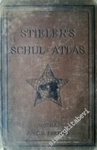 Stieler's Schul- Atlas: Vollständig Neu Bearbeitet -        1905