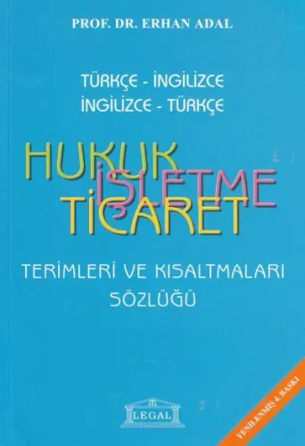 Hukuk İşletme Ticaret Terimleri ve Kısaltmalar Sözlüğü (Türkçe -İngilizce / İngilizce-Türkçe)