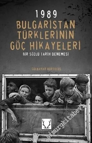 1989 Bulgaristan Türklerinin Göç Hikayeleri : Bir Sözlü Tarih Denemesi -        2019