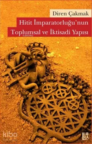 Hitit İmparatorluğu'nun Toplumsal ve İktisadi Yapısı