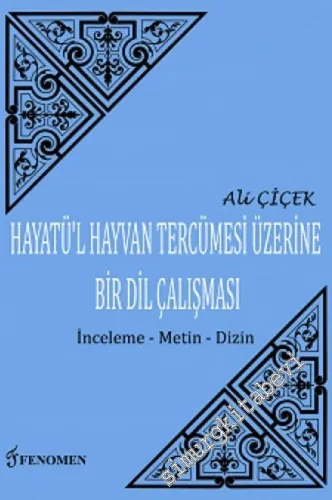 Hayatü'l Hayvan Tercümesi Üzerine Bir Dil Çalışması: İnceleme, Metin, Dizin -         2013