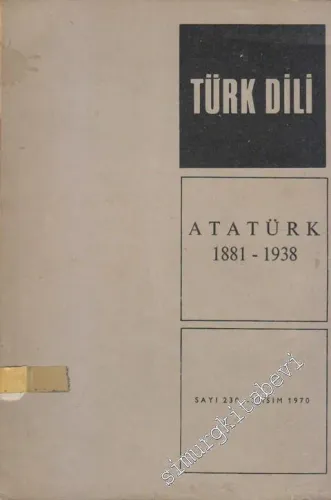 Türk Dili Aylık Dil ve Edebiyat Dergisi - Dosya: Atatürk 1881 - 1938 - 230      Kasım