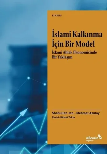 İslami Kalkınma İçin Bir Model;İslami Ahlak Ekonomisinde Bir Yaklaşım