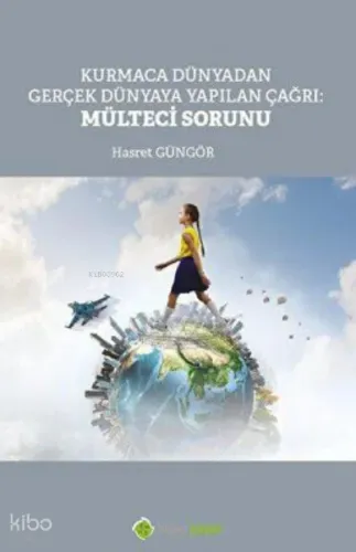 Kurmaca Dünyadan Gerçek Dünyaya Yapılan Çağrı: Mülteci Sorunu
