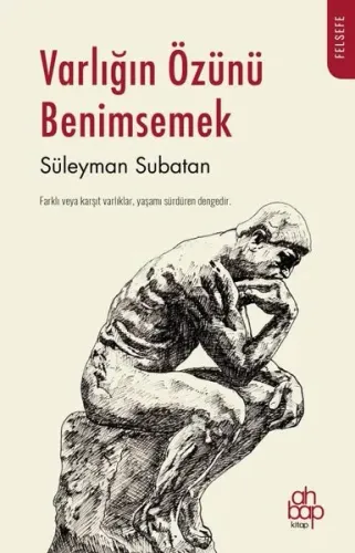 Varlığın Özünü Benimsemek;Farklı Veya Karşıt Varlıklar, Yaşamı Sürdüren Dengedir.