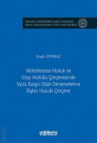 Milletlerarası Hukuk ve Uzay Hukuku Çerçevesinde Uydu Karşıtı Silah Denemelerine İlişkin Hukuki Çerçeve