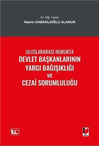 Uluslararası Hukukta Devlet Başkanlarının Yargı Bağışıklığı ve Cezai Sorumluluğu