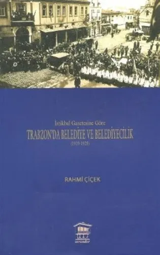 İstikbal Gazetesine Göre Trabzon'da Belediye ve Belediyecilik (1919-1925)