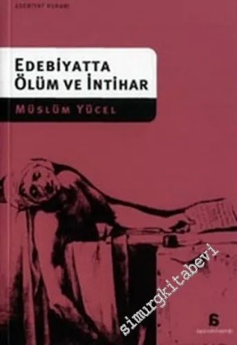 Edebiyatta Ölüm ve İntihar: “ Kurban Olduğum Sunakta Tanrı Yok “
