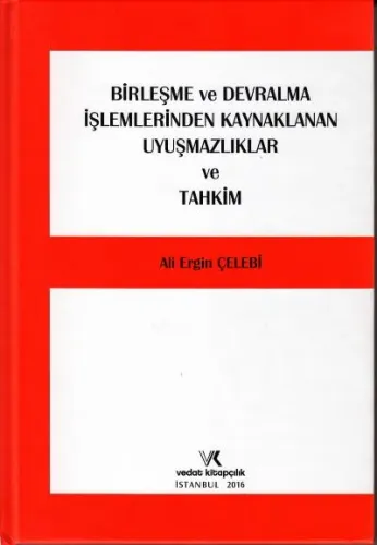 Birleşme ve Devralma İşlemlerinden Kaynaklanan Uyuşmazlıklar ve Tahkim
