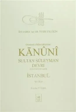 Osmanlı Mi’marisinde Kanuni Sultan Süleyman Devri İstanbul 6. Cilt