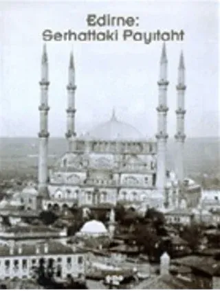 Edirne: Serhattaki Payıtaht CİLTLİ
