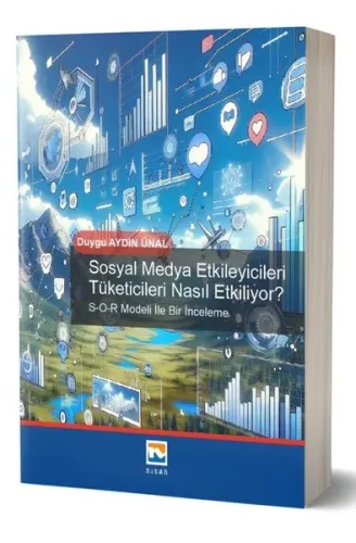 Sosyal Medya Etkileyicileri Tüketicileri Nasıl Etkiliyor?;S-O-RModeli İle İnceleme
