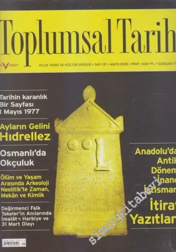 Toplumsal Tarih - Aylık Tarih Dergisi - Sayı: 137      Mayıs 2005