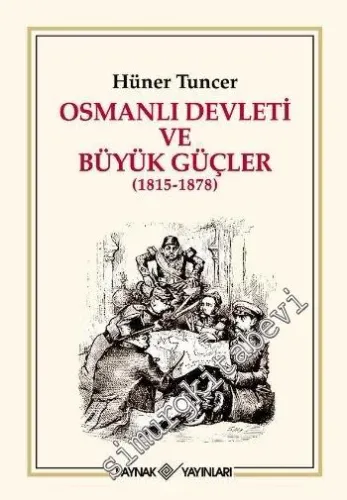 Osmanlı Devleti ve Büyük Güçler (1815 - 1878) -