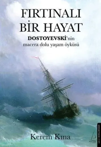 Fırtınalı Bir Hayat ;Dostoyevski’nin Macera Dolu Yaşam Öyküsü