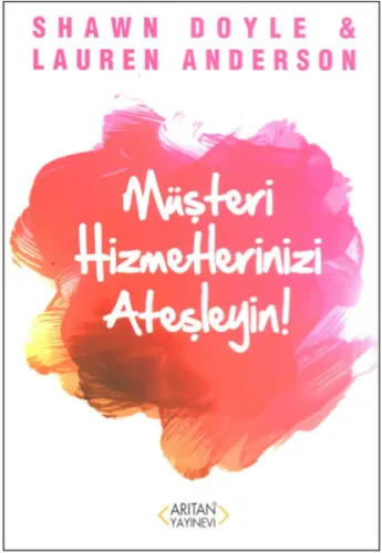 Müşteri Hizmetlerinizi Ateşleyin!