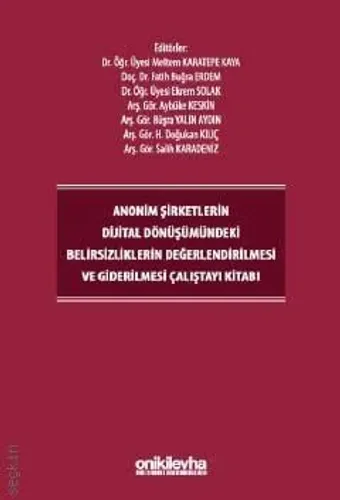 Anonim Şirketlerin Dijital Dönüşümündeki Belirsizliklerin Değerlendirilmesi ve Giderilmesi Çalıştayı Kitabı