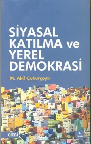 Siyasal Katılma ve Yerel Demokrasi; Küreselleşme Sürecinde Yurttaş, Yönetim, Siyaset