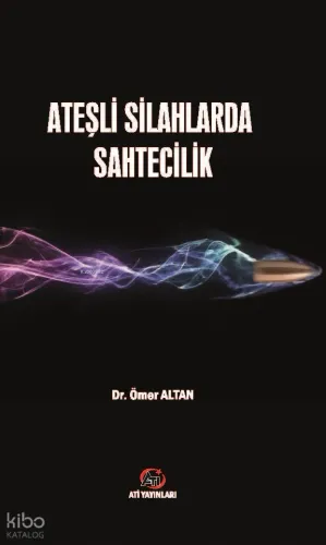 Ateşli Silahlarda Sahtecilik