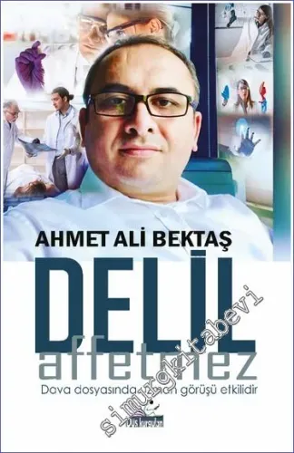 Delil Affetmez : Dava Dosyasında Uzman Görüşü Etkilidir -         2022