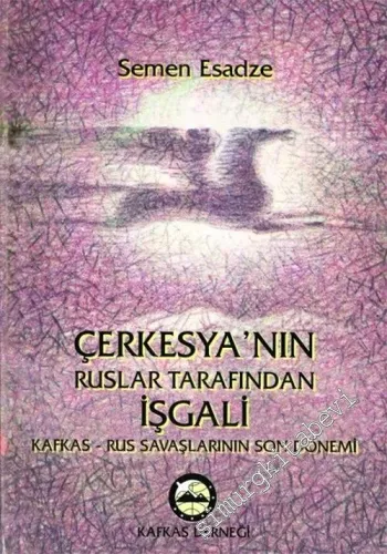 Çerkesya'nın Ruslar Tarafından İşgali: Kafkas-Rus Savaşlarının Son Dönemi -        1999