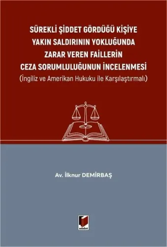 Sürekli Şiddet Gördüğü Kişiye Yakın Saldırının Yokluğunda Zarar Veren Faillerin Ceza Sorumluluğunun İncelenmesi