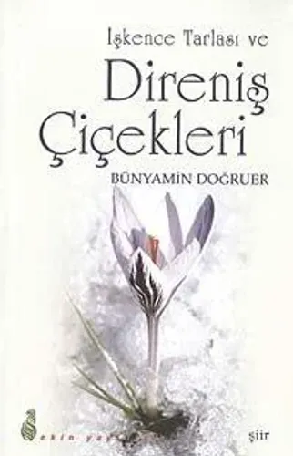 İşkence Tarlası ve Direniş Çiçekleri