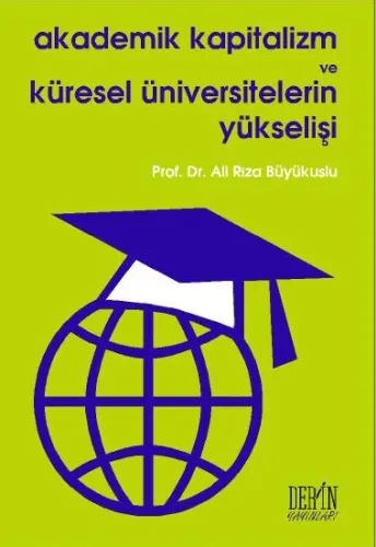AKADEMİK KAPİTALİZM VE KÜRESEL ÜNİVERSİTELERİN YÜKSELİŞİ