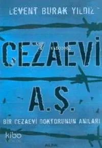 Cezaevi A. Ş.; Bir Cezaevi Doktorunun Anıları