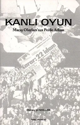 Kanlı Oyun - Maraş Olayları'nın Perde Arkası