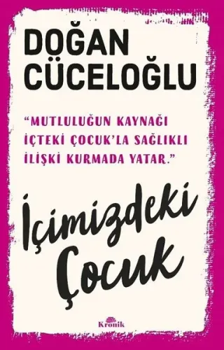 İçimizdeki Çocuk - Yaşamımıza Yön Veren Güçlü Varlık