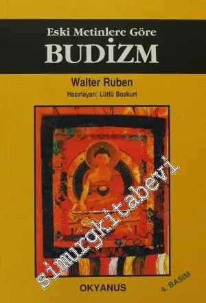 Eski Metinlere Göre Budizm: Budacılığın Diyalektik Yorumu -        2004