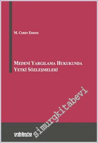 Medeni Yargılama Hukukunda Yetki Sözleşmeleri CİLTLİ -         2023