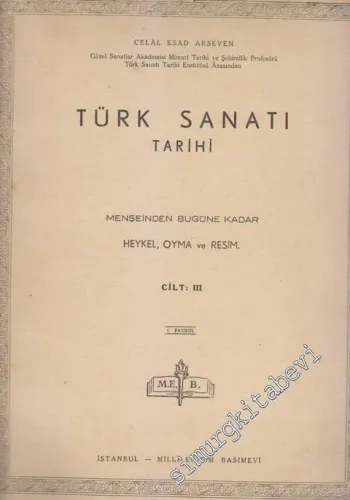 Türk Sanatı Tarihi - Menşeinden Bugüne Kadar Heykel Oyma ve Resim - Fasikül 1   Cilt 3