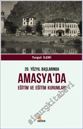 20. Yüzyıl Başlarında Amasya'da Eğitim ve Eğitim Kurumları -         2018