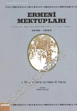 Ermeni Mektupları: Ermenistan'daki Yakın Dönem Kırımlarından Canlı Tablolar 1896 - 1897 -         2008