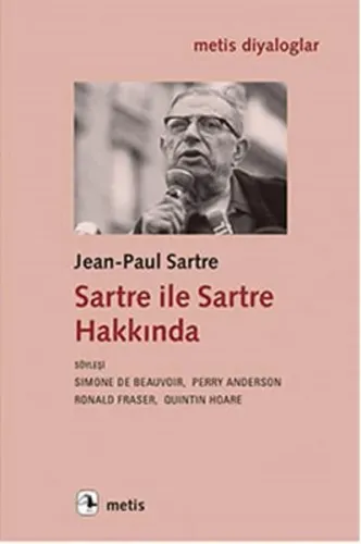 Sartre Ile Sartre Hakkında;Söyleşi: Perry Anderson, Simone De Beavoir, Ronald Fraser, Quintin Hoare